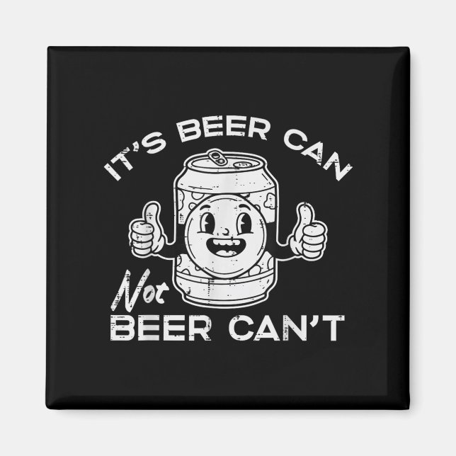 Aimant Its Beer Can Not Cant Funny Saying Sarcastic Dad M (Devant)