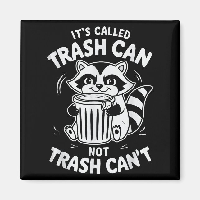Aimant It's Called Trash Can Not Trash Can't  (Devant)