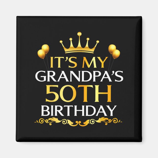 Aimant Its My Grandpas 50th Birthday Happy Birthday 50 Ye (Devant)