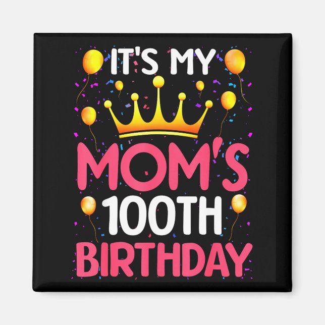 Aimant Its My Moms 100th Birthday Happy Birthday 100 Year (Devant)