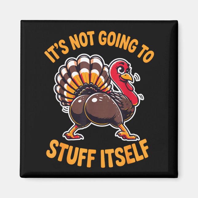Aimant Its Not Going To Stuff Itself Adult Humor Thanksgi (Devant)