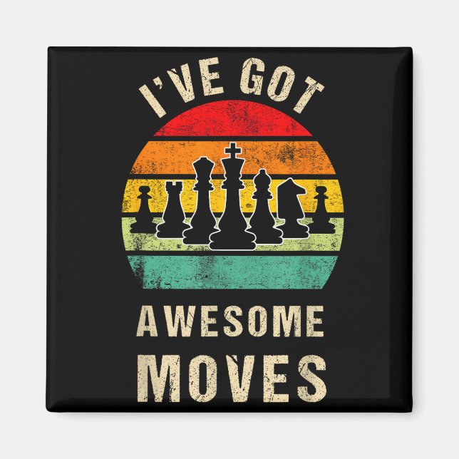 Aimant I've Got Awesome Moves Chess Player Funny Chess Pl (Devant)