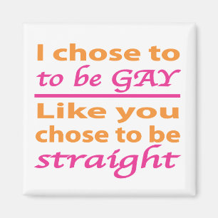 Aimant J'Ai Choisi D'Être Gay Comme Vous Avez Choisi D'Êt