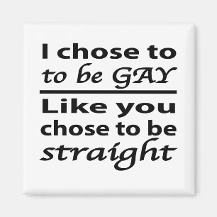Aimant J'Ai Choisi D'Être Gay Comme Vous Avez Choisi D'Êt