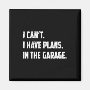 Aimant J'ai des plans dans le Garage Car Mechanic