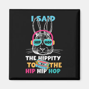Aimant J'Ai Dit Hip Hip To Hop Hip hop Bunny Funny