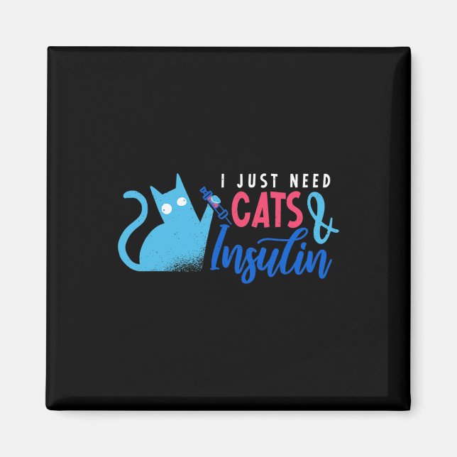 Aimant J'Ai Juste Besoin De Chats Et D'Insuline Fun Diabè (Devant)