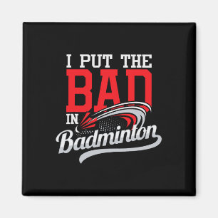 Aimant J'Ai Mis Bad In Badminton - Joueur Navette Oiseau 