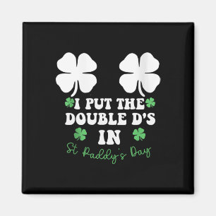 Aimant J'ai mis le Double D's à St Paddys Day Funny St Pa