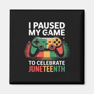 Aimant J'ai mis mon jeu en pause pour célébrer Juneteenth
