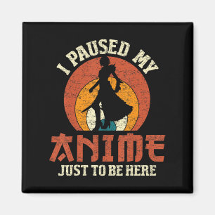 Aimant J'Ai Suspendu Mon Anime Pour Être Ici Femmes Homme