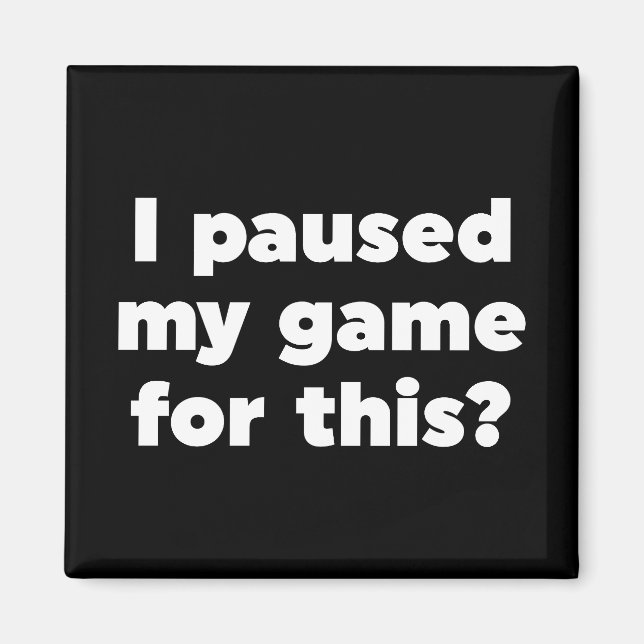 Aimant J'ai suspendu mon jeu pour ça ? (Devant)