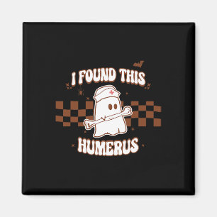 Aimant J'ai trouvé cet humerus Éffrayant Nurse Halloween