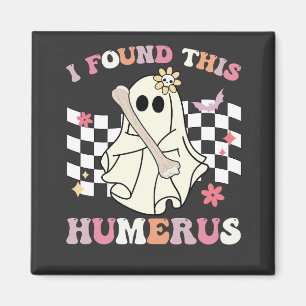 Aimant J'Ai Trouvé Cet Humerus Halloween Ghost Skeleton