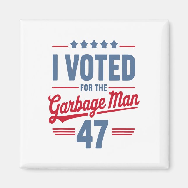 Aimant J'Ai Voté Pour Le Garbyge Man 47 Drôle Garge Pour  (Devant)