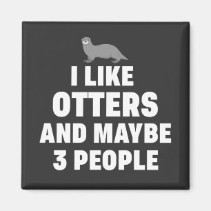 Aimant J'aime les Otters et peut-être 3 personnes Funny O