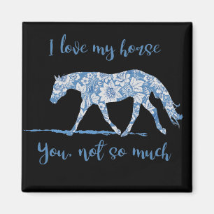 Aimant J'aime mon cheval - vous floral pas aussi