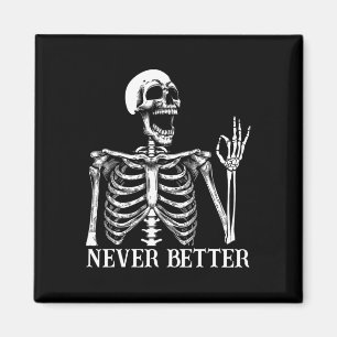 Aimant Jamais Mieux Skeleton Drôle Skull Halloween Femmes