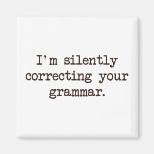 Aimant Je corrige ta grammaire en silence.