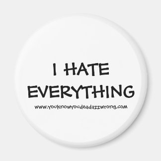 Aimant JE DÉTESTE TOUT, www.youknowyoudeadazzwrong.com