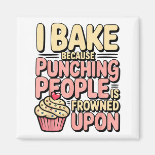 Aimant Je fais de la pâtisserie parce que frapper les gen