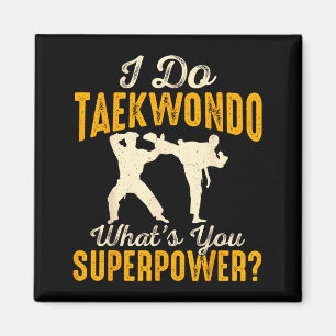 Aimant Je fais du Taekwondo Quelle est votre superpuissan
