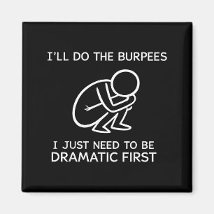 Aimant Je ferai les Burpees, je dois juste être dramatiqu