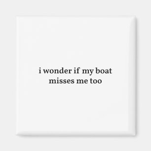 Aimant Je me demande si mon bateau me manque aussi Bateau