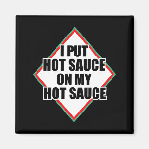 Aimant Je Mets De La Sauce Piquante Sur Ma Sauce Piquante
