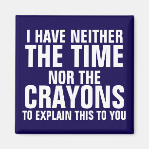 Aimant Je n'ai ni le temps ni les crayons