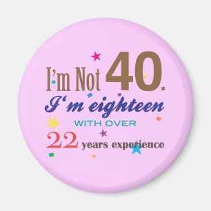 Aimant Je n'ai pas 40 ans - cadeau d'anniversaire drôle