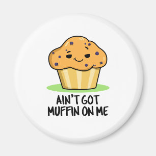 Aimant Je n'ai pas de muffin sur moi mou Muffin Pun