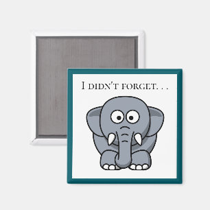 Aimant Je n'ai pas oublié Mignon Éléphant Gris Drôle Dess