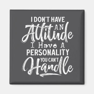 Aimant Je N'Ai Pas Une Attitude J'Ai Une Ity Que Vous Ne