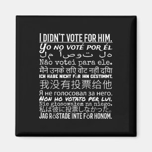 Aimant Je N'Ai Pas Voté Pour Lui - Anti Trump T Shirt