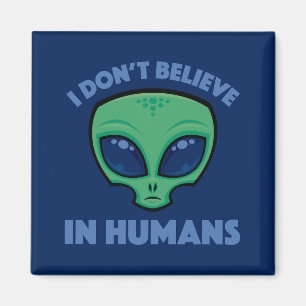 Aimant Je ne crois pas en Alien de dessin humain