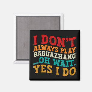 Aimant Je ne joue pas toujours Baguazhang Oh attendez Oui