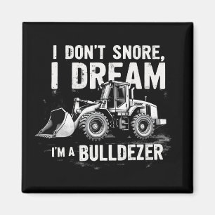 Aimant Je ne ronfle pas Je rêve Je suis Bulldozer - Drôle