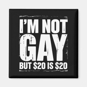 Aimant Je ne suis pas gay mais 20 $ c’est 20 $ c’est drôl