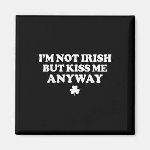 Aimant Je ne suis pas Irlandais mais embrassez-moi quand 