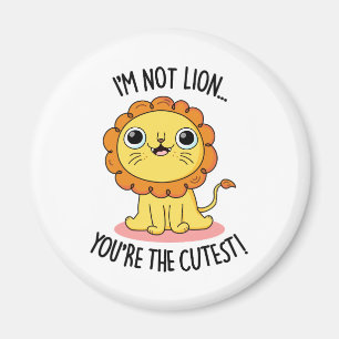 Aimant Je ne suis pas Lion Vous êtes le plus fou drôle de