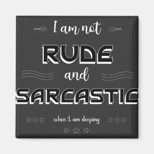 Aimant Je ne suis pas Rude et Sarcastique Funny Citations