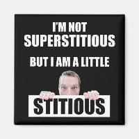 Je ne suis pas superstitieux, mais je suis un peu