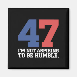 Aimant Je ne vise pas à être humble Kamala Harris 47 