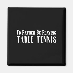 Aimant Je Préférerais Jouer Au Tennis De Table T Pour Hom