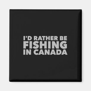 Aimant Je Préférerais Pêcher Au Canada Fis Canadiens Drôl