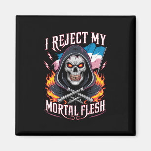 Aimant Je rejette ma chair mortelle transgenre transgenre