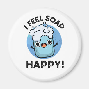 Aimant Je Sens Savon Happy Drôle Joyeux Pun Savon Heureux