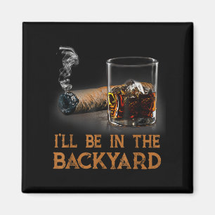 Aimant Je Serai Dans Le Jardin Drôle Cigar Et Bourbon Lov