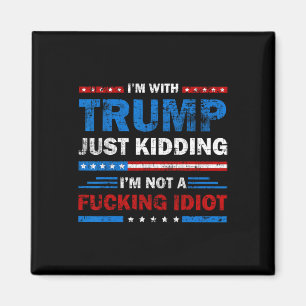 Aimant Je suis avec Trump, je plaisante, je ne suis pas u